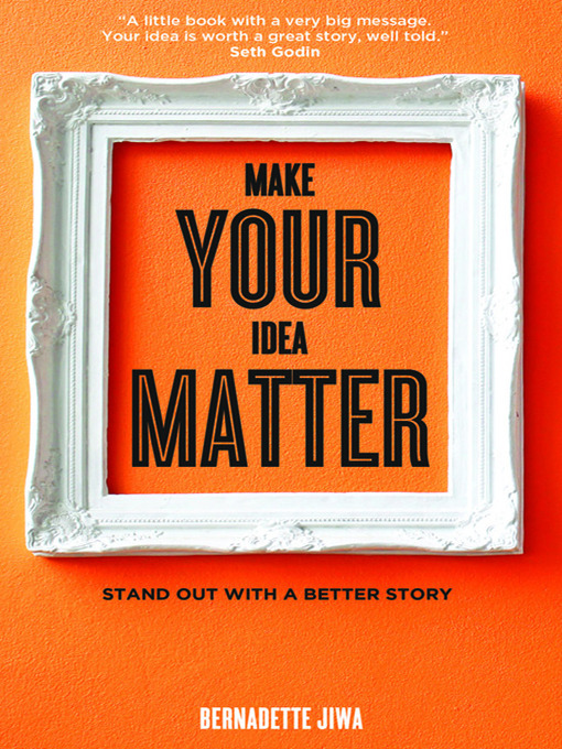 Title details for Make Your Idea Matter by Bernadette Jiwa - Available